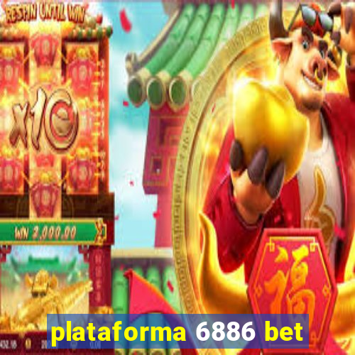 plataforma 6886 bet